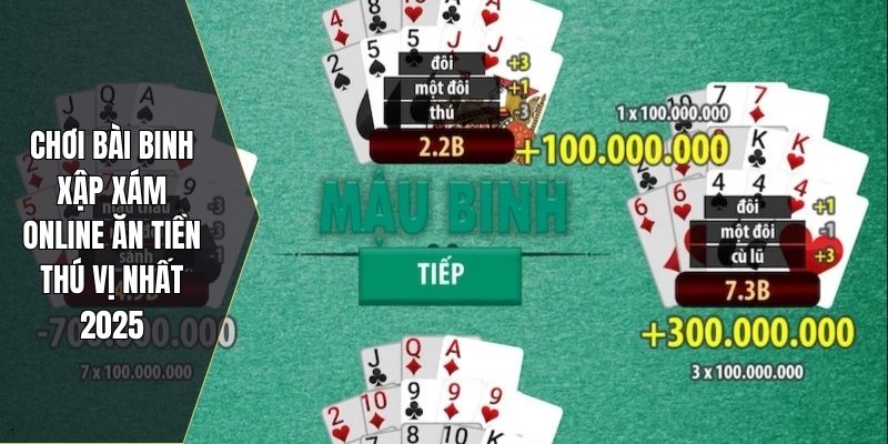 Chơi bài binh xập xám online ăn tiền